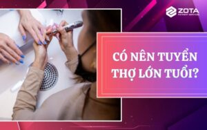 có nên tuyển thợ nails lớn tuổi?