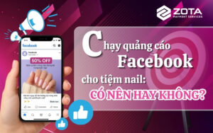 Có nên chay quảng cáo Facebook cho tiệm nail